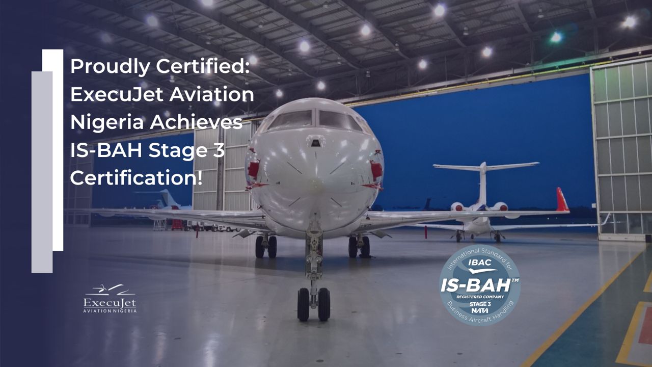 ExecuJet Aviation Nigeria Achieves Prestigious IS-BAH Stage 3 Certification